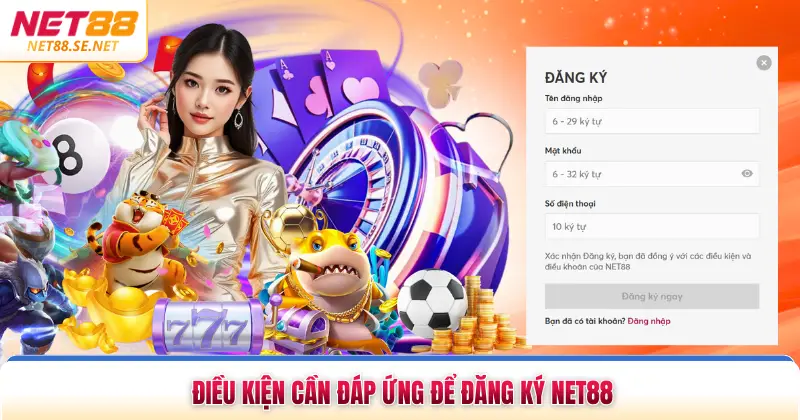 Điều kiện cần đáp ứng để đăng ký NET88