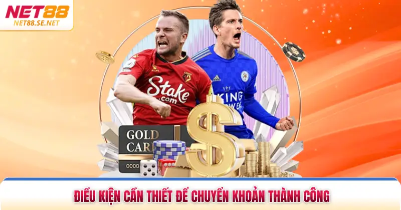 Điều kiện cần thiết để chuyển khoản thành công