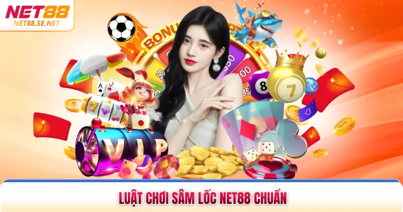 Luật chơi sâm lốc NET88 chuẩn
