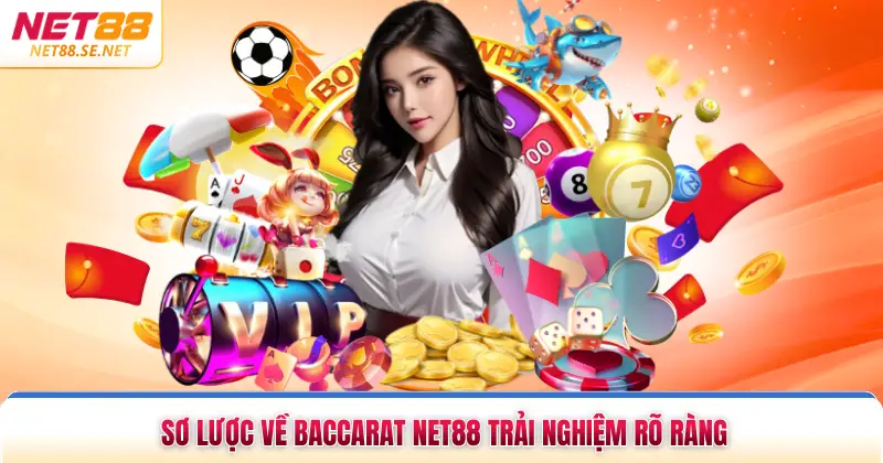 Sơ lược về baccarat NET88 trải nghiệm rõ ràng