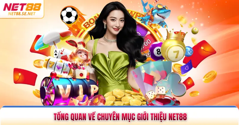 Tổng quan về chuyên mục giới thiệu NET88